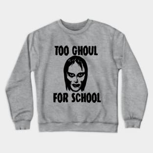 Too Ghoul For School Crewneck Sweatshirt